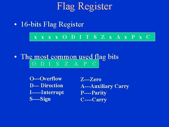 Flag Register • 16 -bits Flag Register x x O D I T S Flag Register • 16 -bits Flag Register x x O D I T S