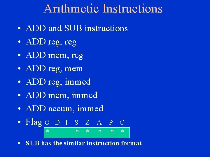 Arithmetic Instructions • • ADD and SUB instructions ADD reg, reg ADD mem, reg Arithmetic Instructions • • ADD and SUB instructions ADD reg, reg ADD mem, reg