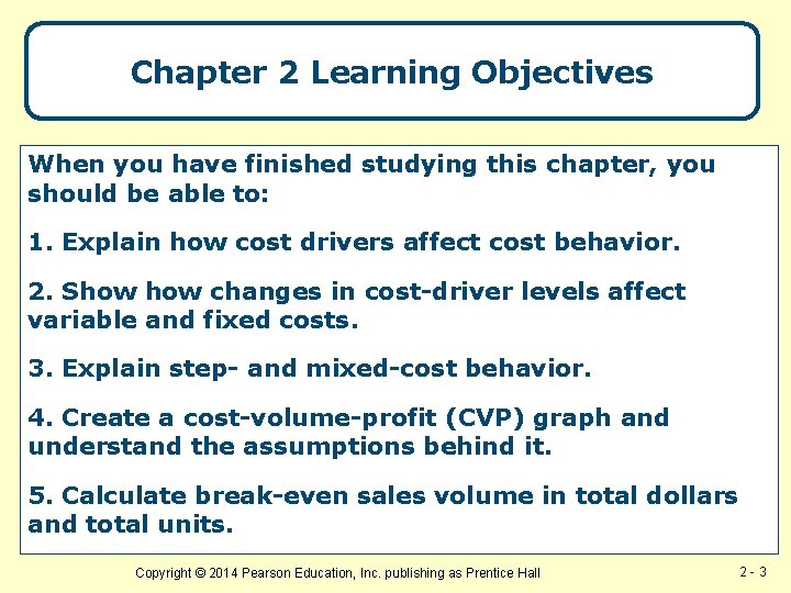 Chapter 2 Learning Objectives When you have finished studying this chapter, you should be