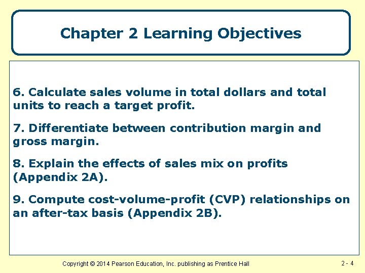 Chapter 2 Learning Objectives 6. Calculate sales volume in total dollars and total units