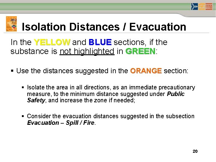 Isolation Distances / Evacuation In the YELLOW and BLUE sections, if the substance is Isolation Distances / Evacuation In the YELLOW and BLUE sections, if the substance is