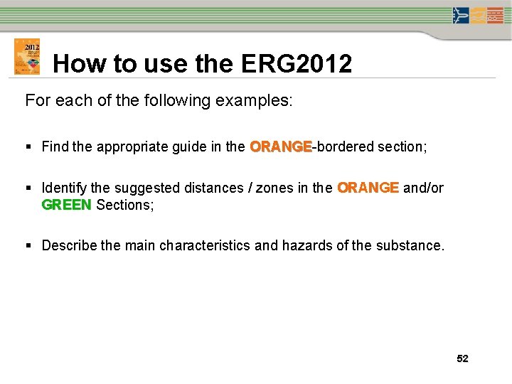 How to use the ERG 2012 For each of the following examples: § Find How to use the ERG 2012 For each of the following examples: § Find