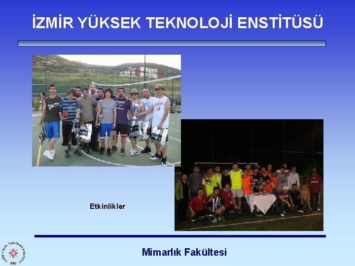 İZMİR YÜKSEK TEKNOLOJİ ENSTİTÜSÜ Etkinlikler Mimarlık Fakültesi 