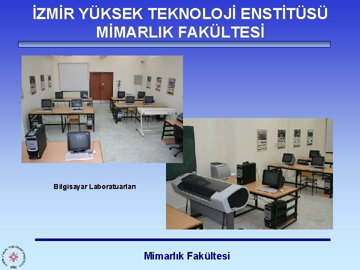 İZMİR YÜKSEK TEKNOLOJİ ENSTİTÜSÜ MİMARLIK FAKÜLTESİ Bilgisayar Laboratuarları Mimarlık Fakültesi 