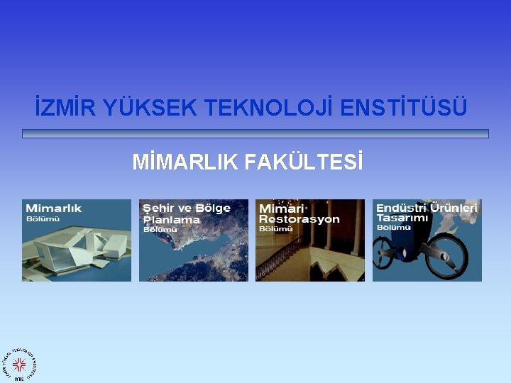 İZMİR YÜKSEK TEKNOLOJİ ENSTİTÜSÜ MİMARLIK FAKÜLTESİ 