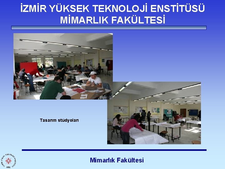İZMİR YÜKSEK TEKNOLOJİ ENSTİTÜSÜ MİMARLIK FAKÜLTESİ Tasarım stüdyoları Mimarlık Fakültesi 