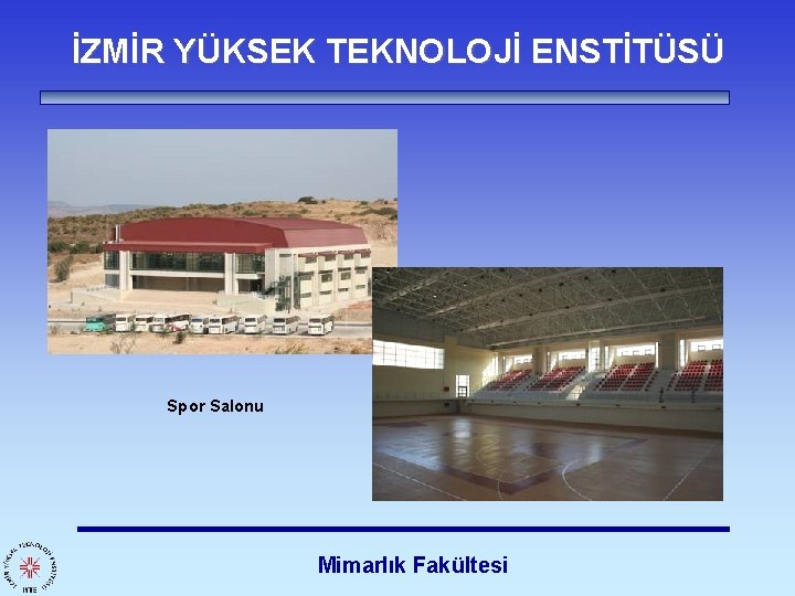 İZMİR YÜKSEK TEKNOLOJİ ENSTİTÜSÜ Spor Salonu Mimarlık Fakültesi 