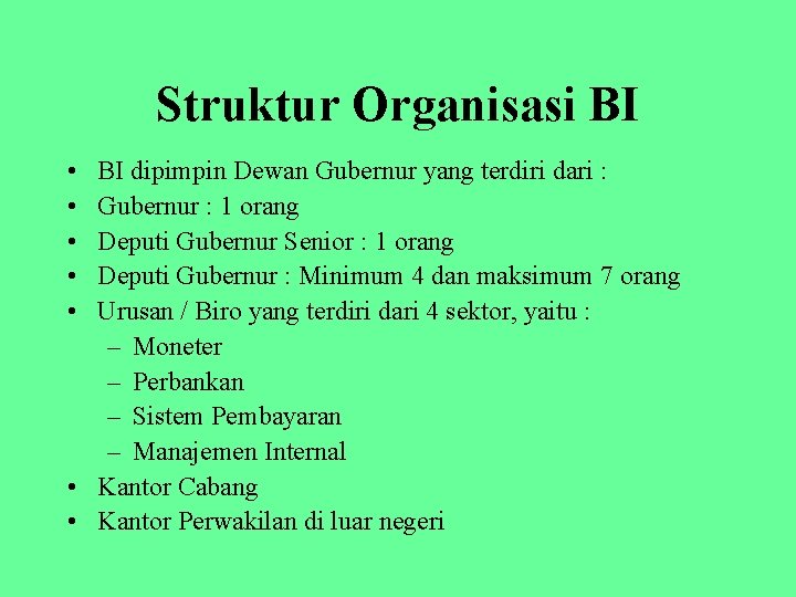 Struktur Organisasi BI • • • BI dipimpin Dewan Gubernur yang terdiri dari :