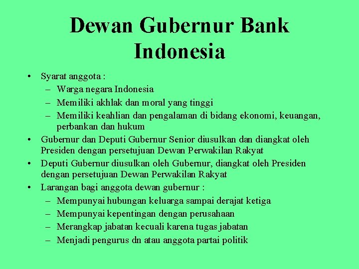 Dewan Gubernur Bank Indonesia • Syarat anggota : – Warga negara Indonesia – Memiliki