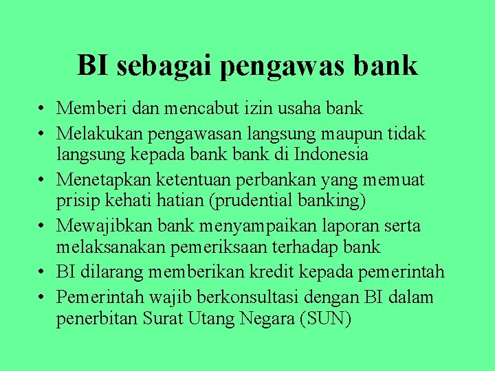 BI sebagai pengawas bank • Memberi dan mencabut izin usaha bank • Melakukan pengawasan