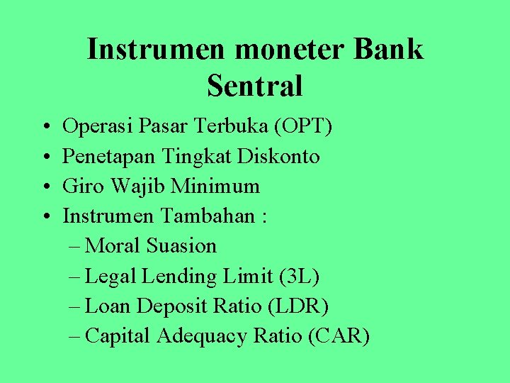 Instrumen moneter Bank Sentral • • Operasi Pasar Terbuka (OPT) Penetapan Tingkat Diskonto Giro