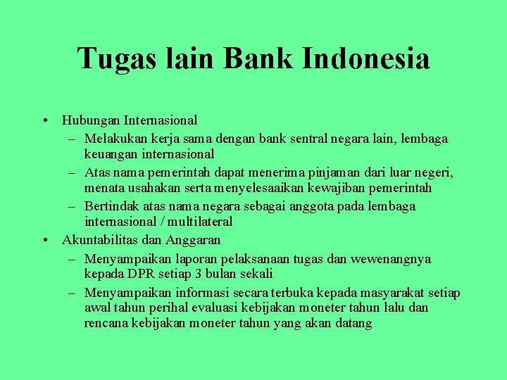 Tugas lain Bank Indonesia • Hubungan Internasional – Melakukan kerja sama dengan bank sentral