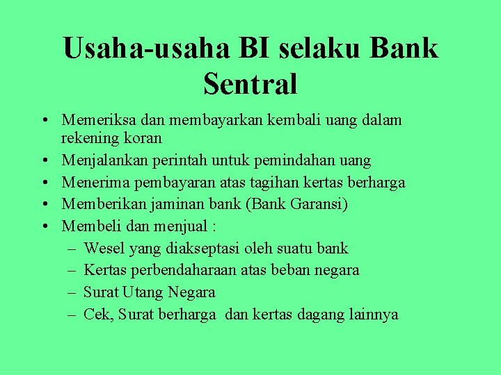 Usaha-usaha BI selaku Bank Sentral • Memeriksa dan membayarkan kembali uang dalam rekening koran