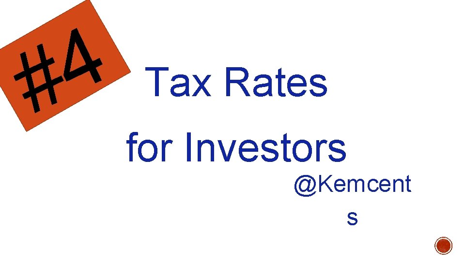 4 # Tax Rates for Investors @Kemcent s 
