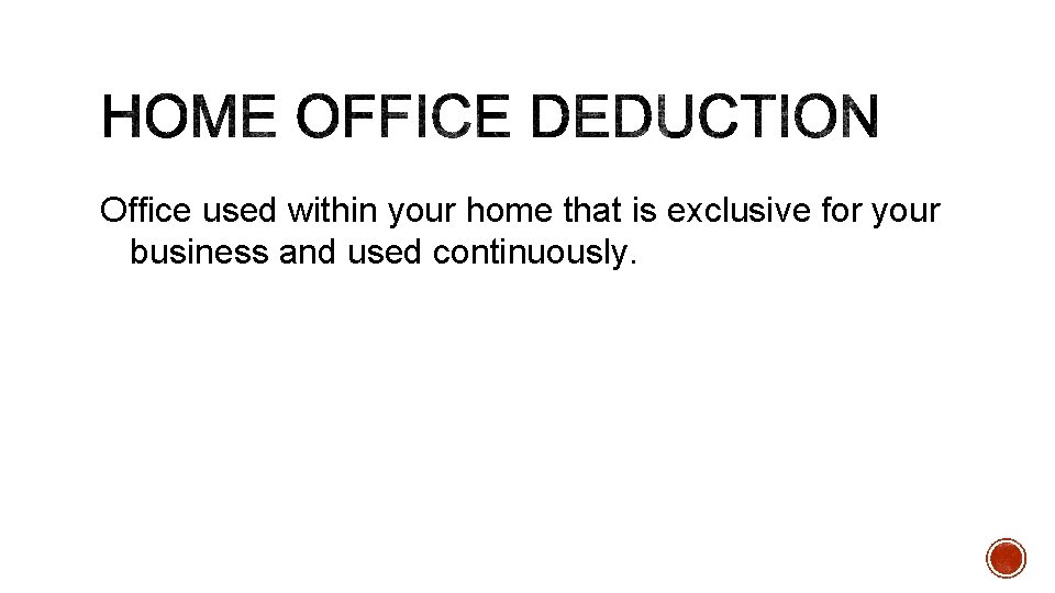 Office used within your home that is exclusive for your business and used continuously.