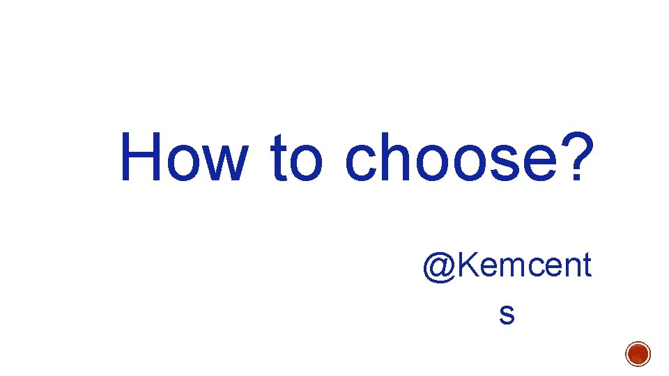 How to choose? @Kemcent s 