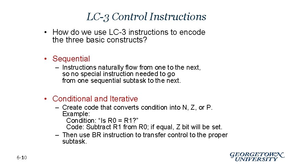 LC-3 Control Instructions • How do we use LC-3 instructions to encode three basic