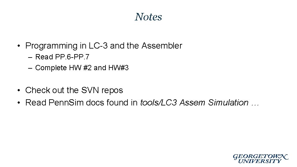 Notes • Programming in LC-3 and the Assembler – Read PP. 6 -PP. 7