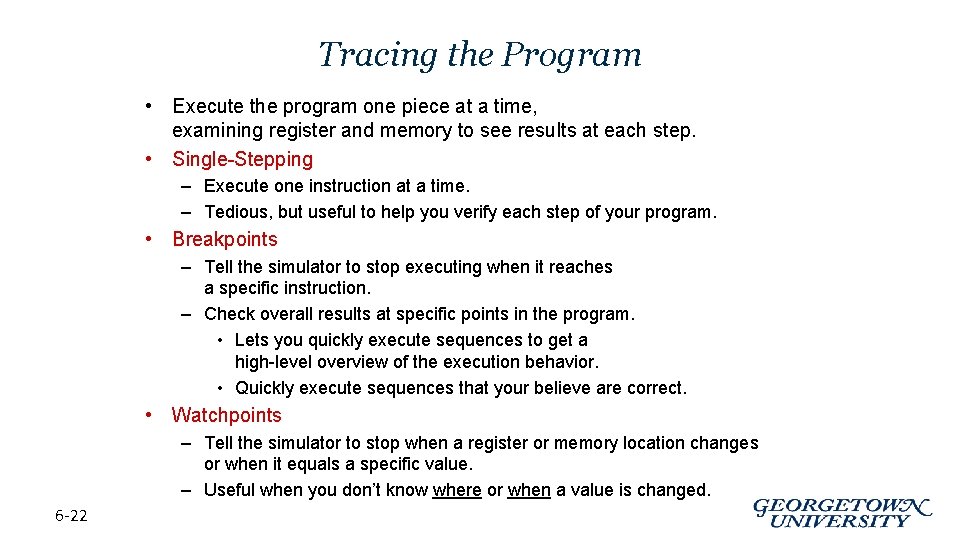 Tracing the Program • Execute the program one piece at a time, examining register