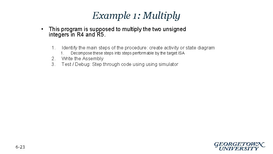 Example 1: Multiply • This program is supposed to multiply the two unsigned integers