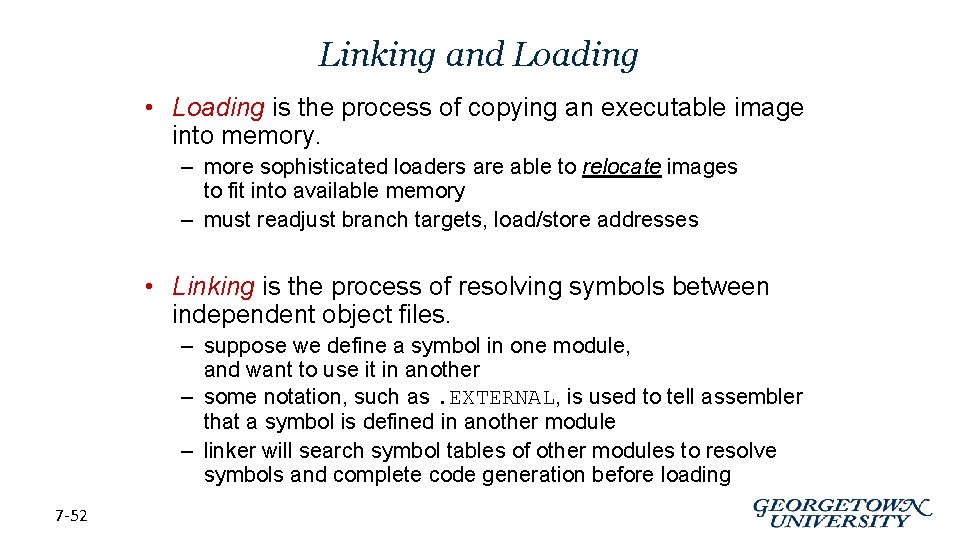 Linking and Loading • Loading is the process of copying an executable image into