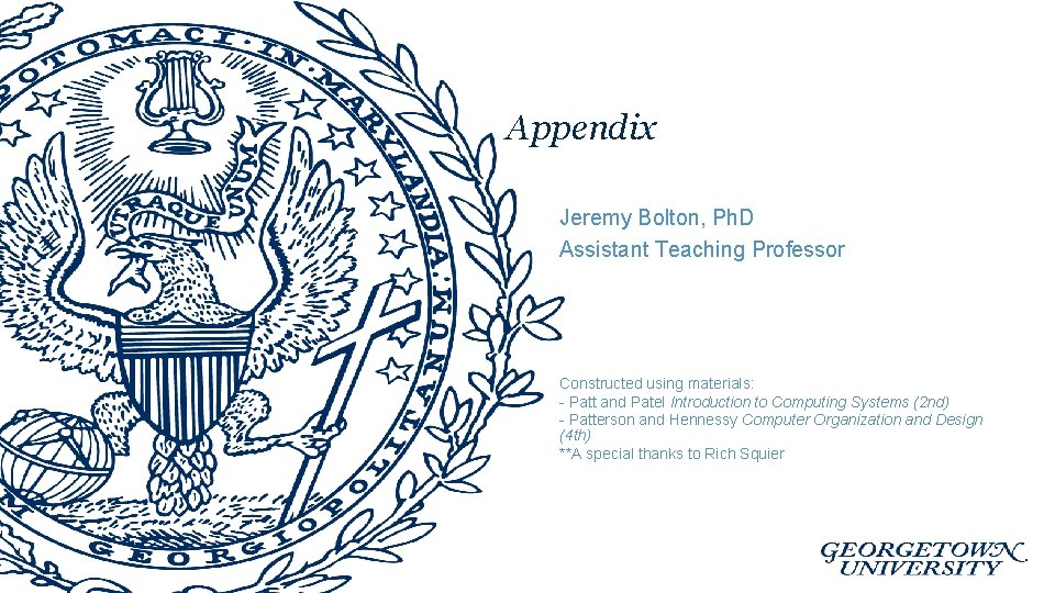 Appendix Jeremy Bolton, Ph. D Assistant Teaching Professor Constructed using materials: - Patt and