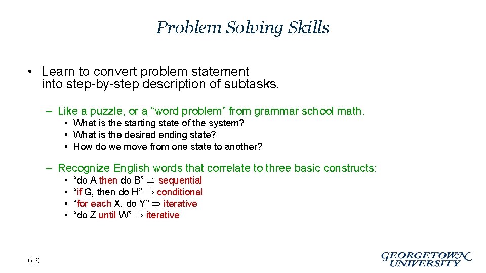 Problem Solving Skills • Learn to convert problem statement into step-by-step description of subtasks.