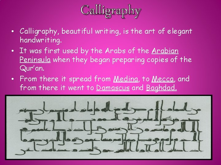 Calligraphy • Calligraphy, beautiful writing, is the art of elegant handwriting. • It was