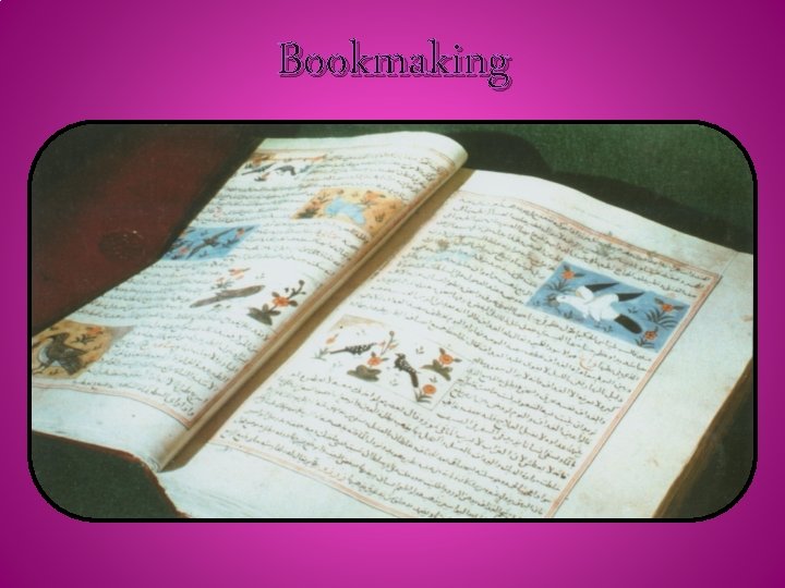 Bookmaking • During the rule of the Abbasids, Chinese soldiers captured during a battle