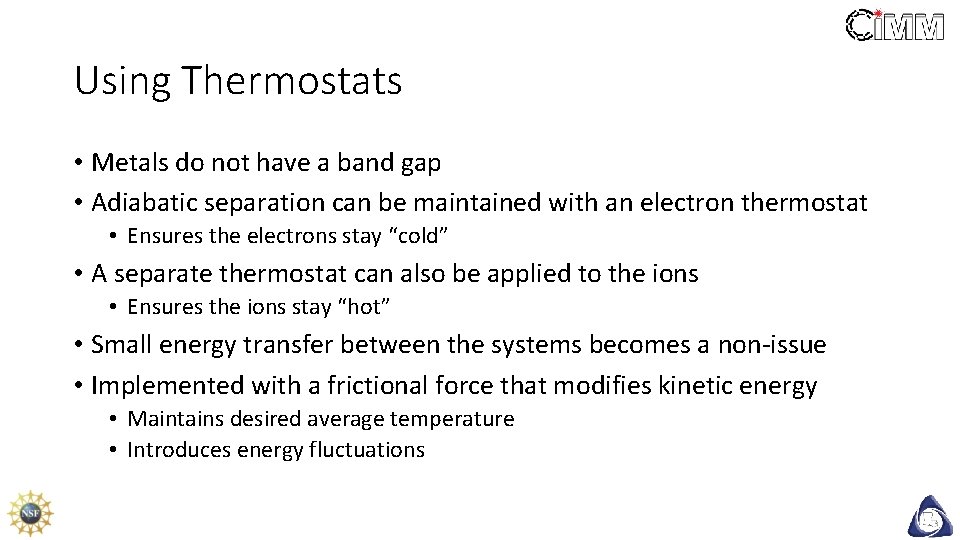 Using Thermostats • Metals do not have a band gap • Adiabatic separation can