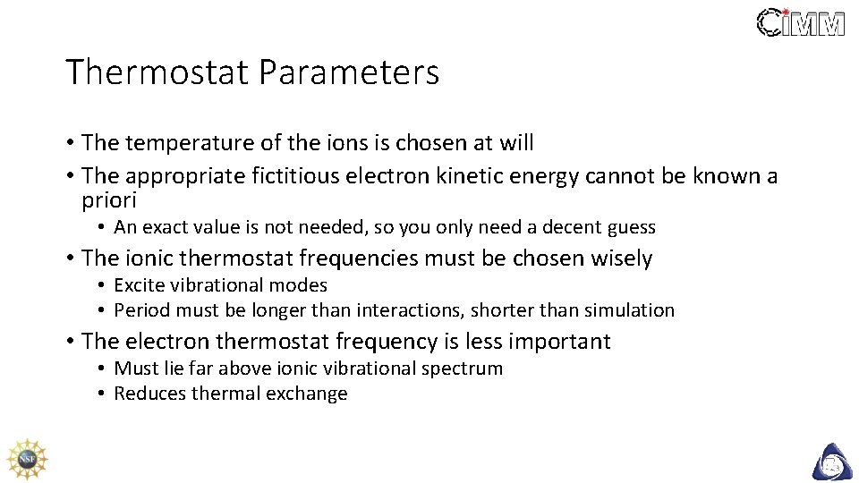 Thermostat Parameters • The temperature of the ions is chosen at will • The