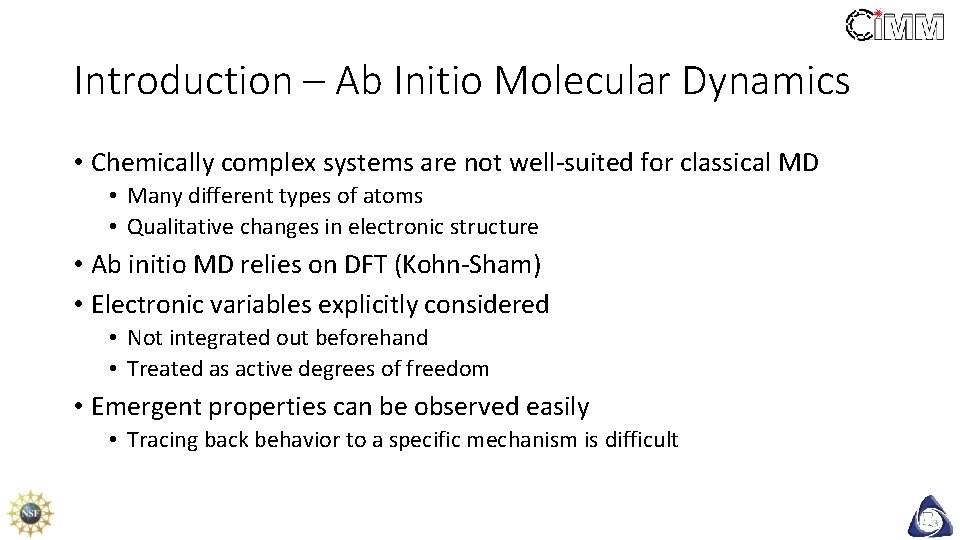 Introduction – Ab Initio Molecular Dynamics • Chemically complex systems are not well-suited for