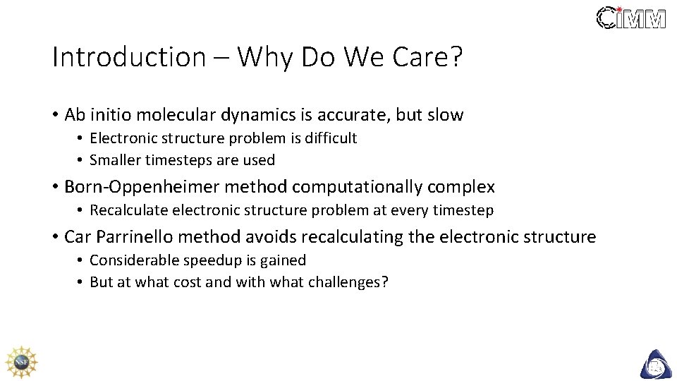 Introduction – Why Do We Care? • Ab initio molecular dynamics is accurate, but