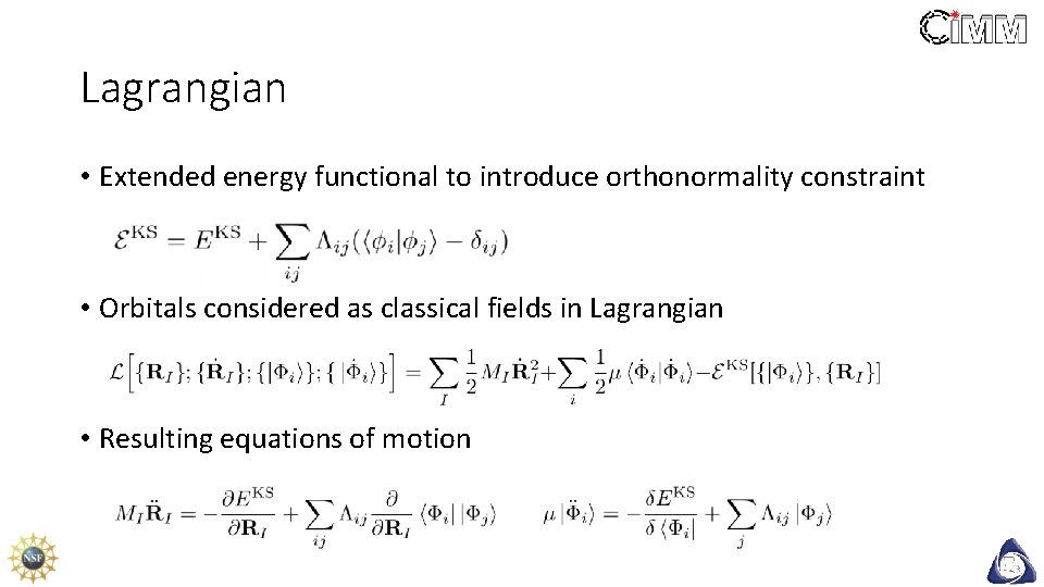 Lagrangian • Extended energy functional to introduce orthonormality constraint • Orbitals considered as classical