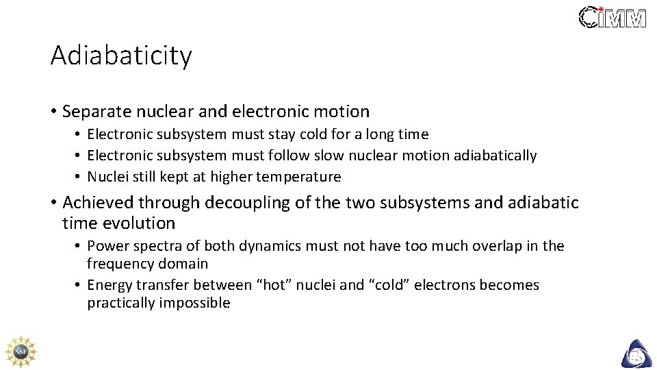 Adiabaticity • Separate nuclear and electronic motion • Electronic subsystem must stay cold for