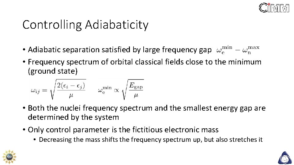 Controlling Adiabaticity • Adiabatic separation satisfied by large frequency gap • Frequency spectrum of