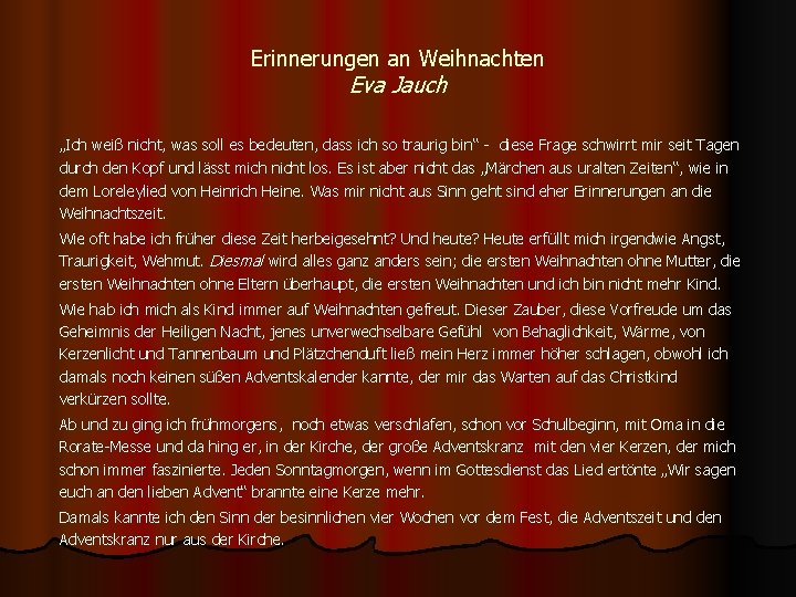 Erinnerungen an Weihnachten Eva Jauch „Ich weiß nicht, was soll es bedeuten, dass ich