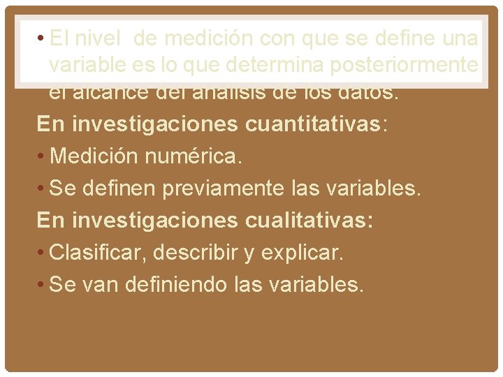  • El nivel de medición con que se define una variable es lo