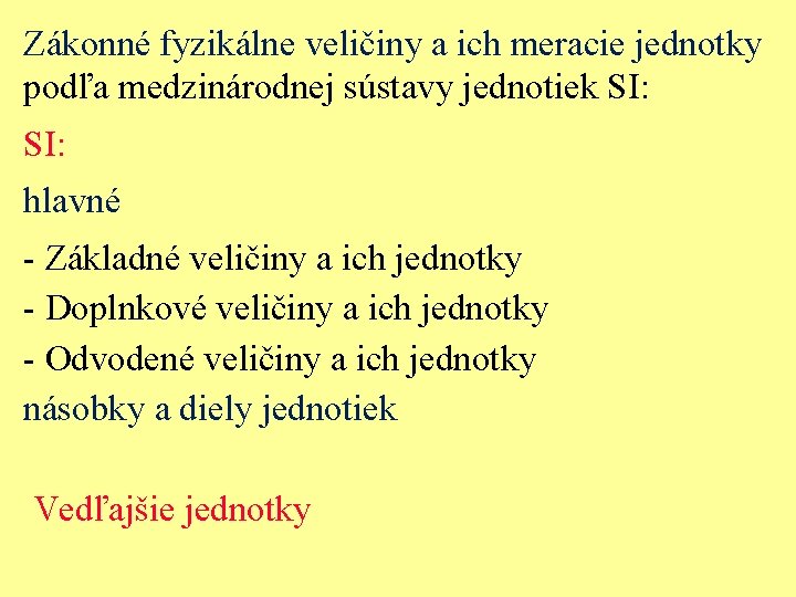Zákonné fyzikálne veličiny a ich meracie jednotky podľa medzinárodnej sústavy jednotiek SI: hlavné -