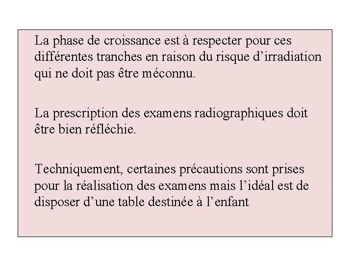 La phase de croissance est à respecter pour ces différentes tranches en raison du