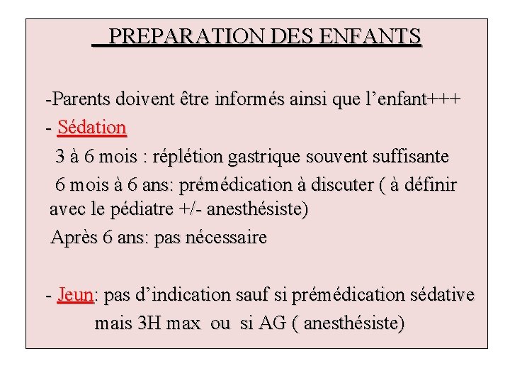PREPARATION DES ENFANTS -Parents doivent être informés ainsi que l’enfant+++ - Sédation 3 à