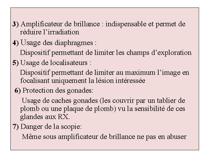 3) Amplificateur de brillance : indispensable et permet de réduire l’irradiation 4) Usage des