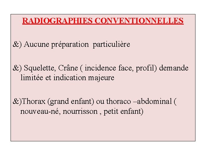 RADIOGRAPHIES CONVENTIONNELLES &) Aucune préparation particulière &) Squelette, Crâne ( incidence face, profil) demande