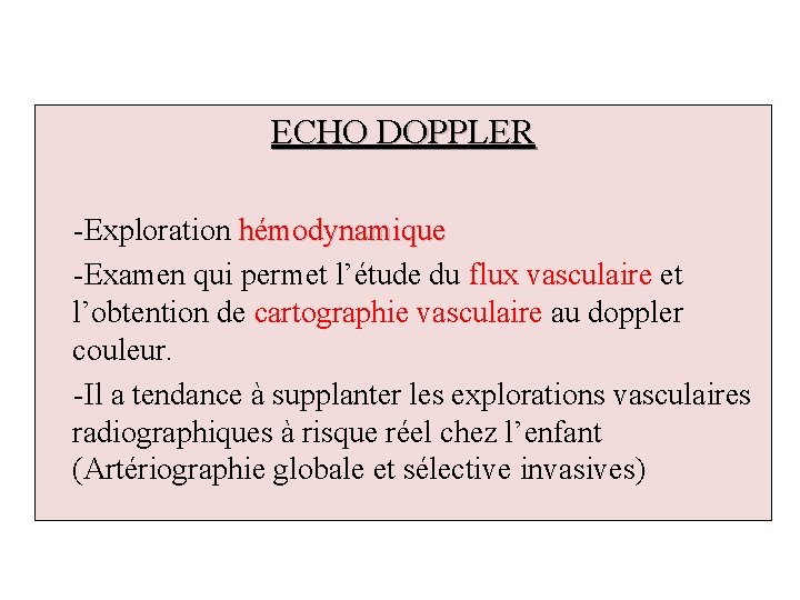 ECHO DOPPLER -Exploration hémodynamique -Examen qui permet l’étude du flux vasculaire et l’obtention de