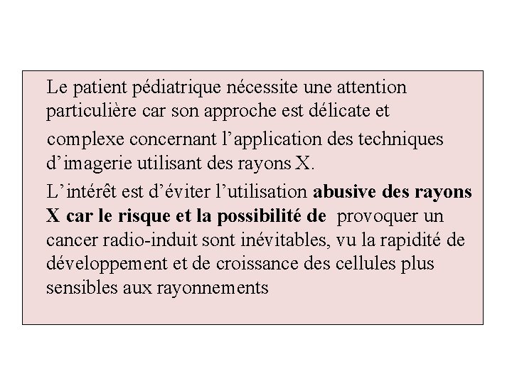 Le patient pédiatrique nécessite une attention particulière car son approche est délicate et complexe