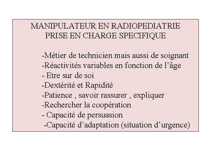 MANIPULATEUR EN RADIOPEDIATRIE PRISE EN CHARGE SPECIFIQUE -Métier de technicien mais aussi de soignant