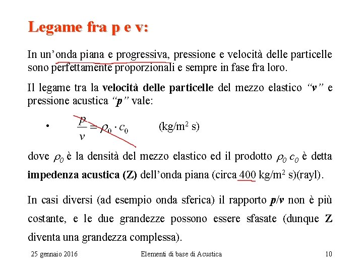 Legame fra p e v: In un’onda piana e progressiva, pressione e velocità delle