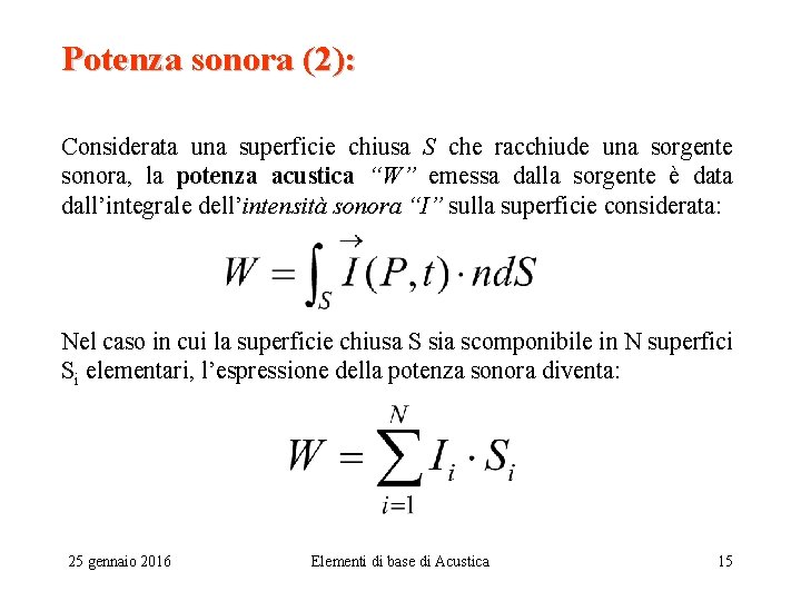 Potenza sonora (2): Considerata una superficie chiusa S che racchiude una sorgente sonora, la