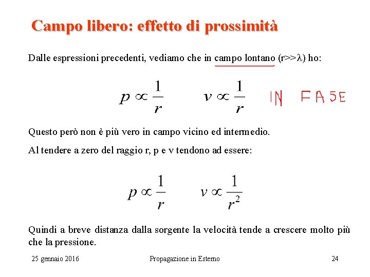 Campo libero: effetto di prossimità Dalle espressioni precedenti, vediamo che in campo lontano (r>>