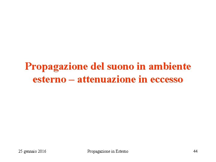 Propagazione del suono in ambiente esterno – attenuazione in eccesso 25 gennaio 2016 Propagazione